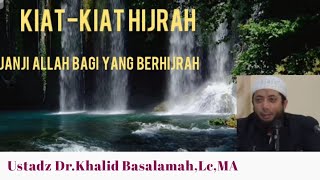 Janji Allah Bagi Yang Berhijrah.Kiat-kiat Hijrah-Ustadz Khalid Basalamah