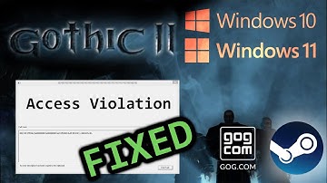 Gothic 2 "Access Violation" Crash in Windows 11 & 10 beheben / fixen [ 2024 Tutorial ]