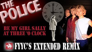 The Police RENEWED - Be My Girl Sally at 3 &#39;O Clock (FYYC&#39;s Extended Remix &amp; Special Video)