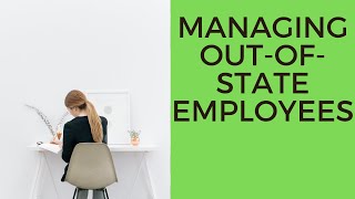 Managing Out-Of-State Employees: The Payroll Tax Conundrum