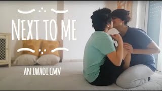 Next to Me [IwaOi CMV]