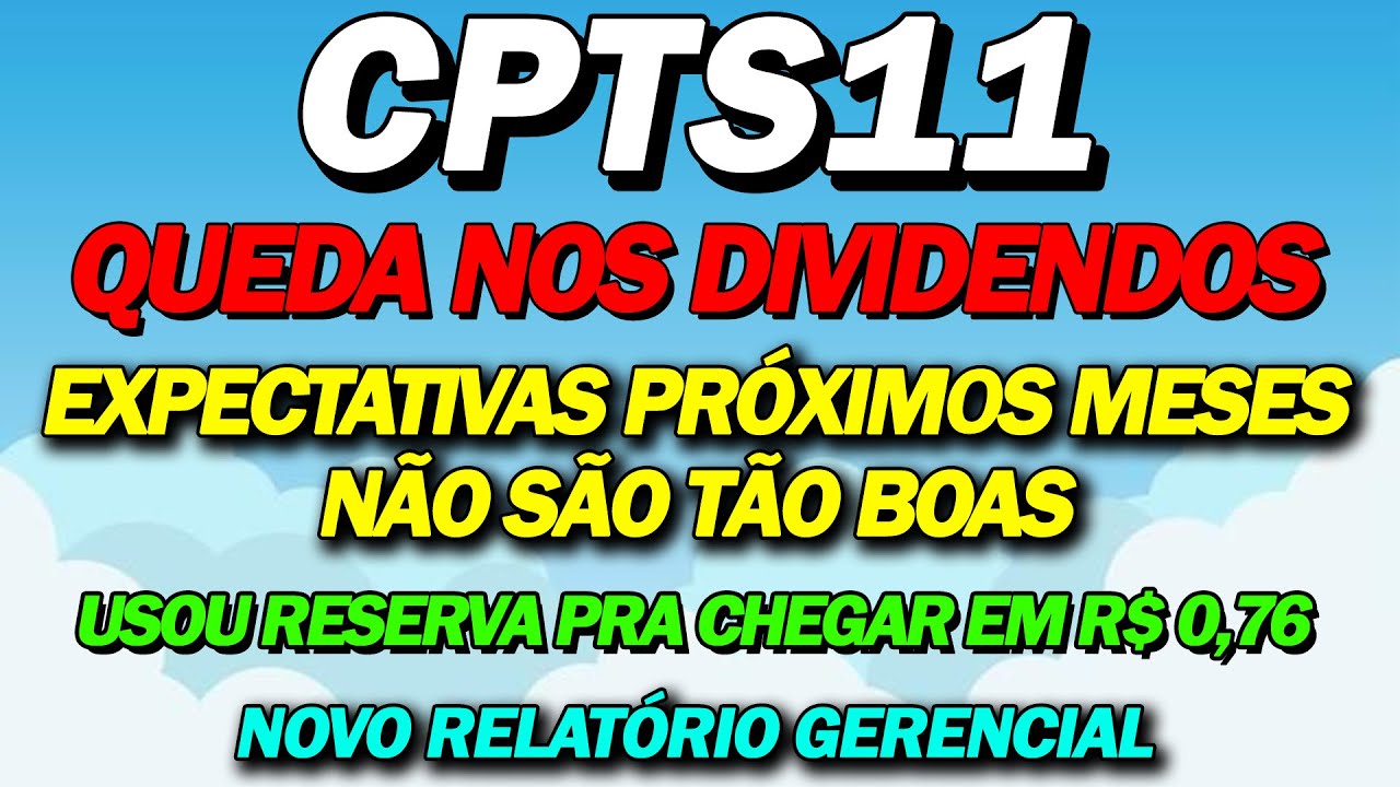 CPTS11 EMITE RELATÓRIO, ENTENDA OS BAIXOS DIVIDENDOS E EXPECTATIVAS