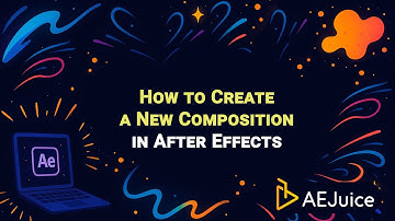 How to Create a New Composition in After Effects – AEJuice Tutorials