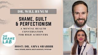 Shame, Guilt and Perfectionism with Dr. Will Bynum – A Mental Health Conversation for High Achievers