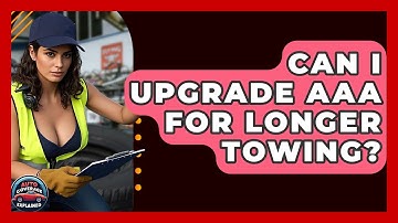 Can I Upgrade AAA For Longer Towing? - Auto Coverage Explained