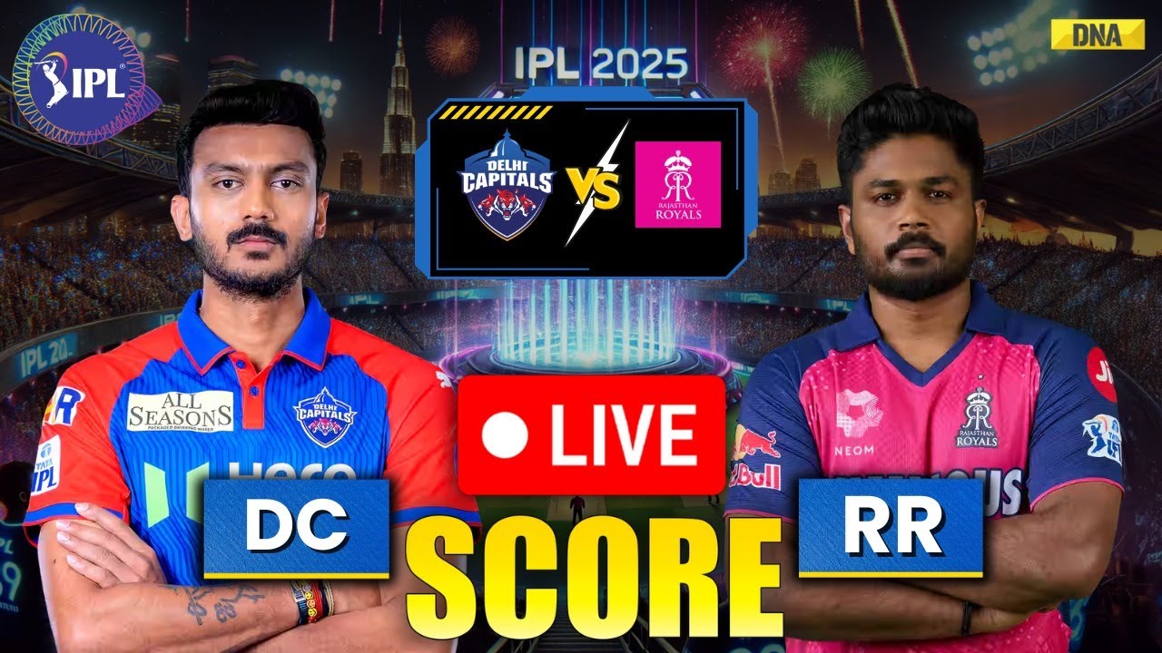 DC vs RR Live Score: Delhi Capitals vs Rajasthan Royals Live Scorecard | RR vs DC Live | IPL 2025