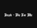 Hush - Die For Me