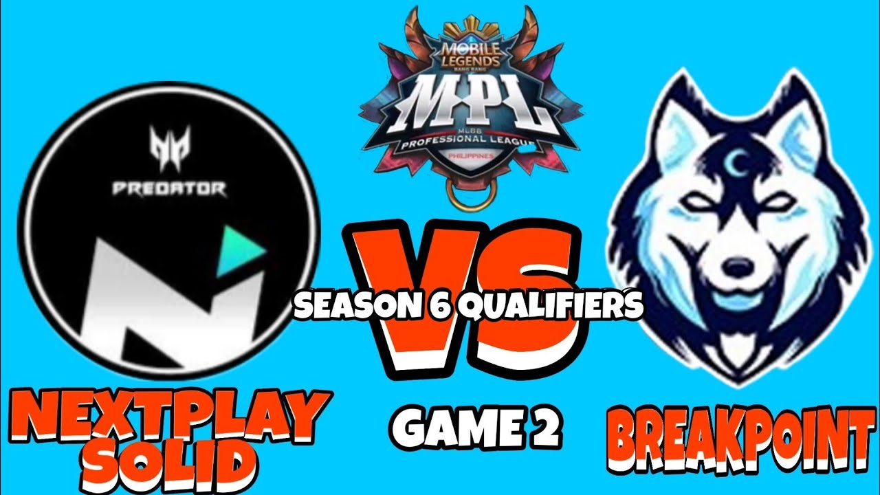 MPL-PH SEASON 6 QUALIFIERS | NEXTPLAY SOLID VS BREAKPOINT | GAME 2 | BEST OF 3 | Mobile legends