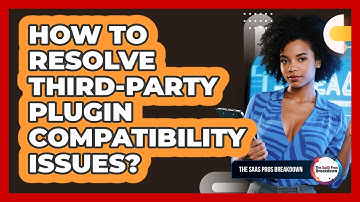 How To Resolve Third-Party Plugin Compatibility Issues?