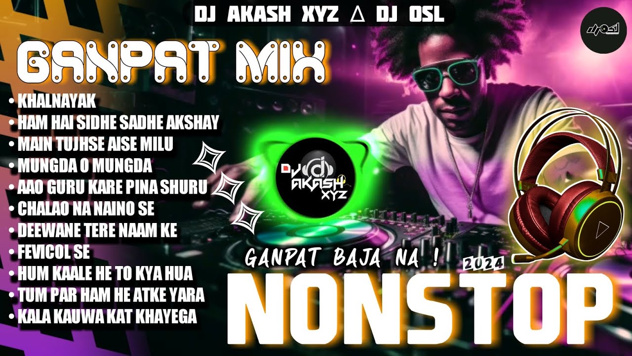 GANPAT BAJA NA  NONSTOP MIX DJ REMIX 2k24  DJ AKASH XYZ  DJ OSL