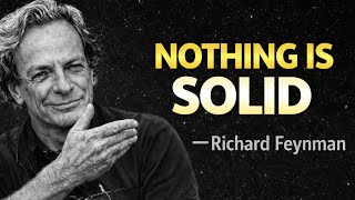 NOTHING IS SOLID | What Feynman Uncovered Will DESTROY Your Reality