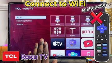 How to Connect TCL Roku TV to WiFi Without Remote - Full Guide