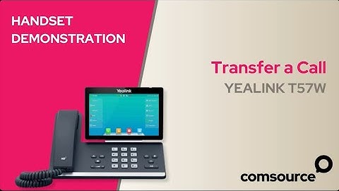 Yealink T57W - Transfer a Call