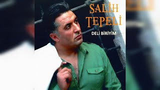 Salih Tepeli - Deli Biriyim
