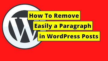 How To Remove a Paragraph in WordPress Posts