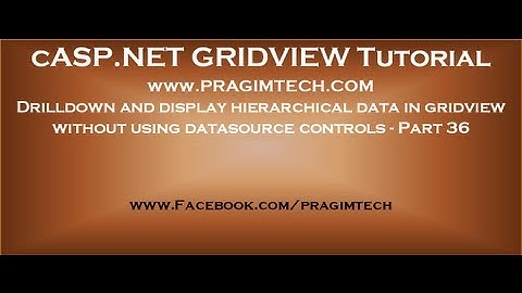 Drilldown and display hierarchical data in gridview without using datasource controls - Part 36