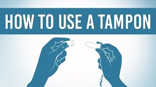 How To Put On a Tampon How To Put On a Tampon