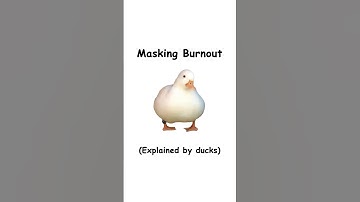 Masking burnout (explained by ducks)