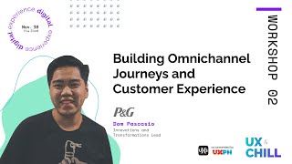 🥤 UX&Chill 2020 - Day 1 Building Omnichannel Journeys and Customer Experience with Dom Pascasio