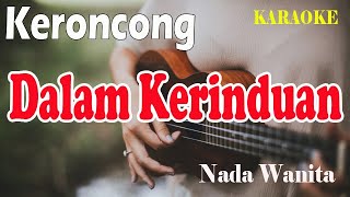 DALAM KERINDUAN KERONCONG ll KARAOKE KERONCONG ll THE MERCYS ll NADA WANITA F=DO