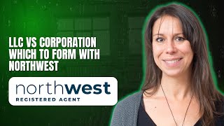 LLC vs Corporation Which to form with Northwest