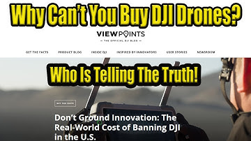 Why Cant You Buy DJI Drones In The USA - DJI Ban The Unbiased Truth!