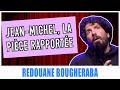 Jeanmichel la pice rapporte  redouane bougheraba