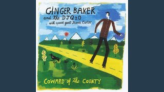 Video thumbnail of "Ginger Baker - Coward of the County"