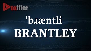 How to Pronunce Brantley in English - Voxifier.com