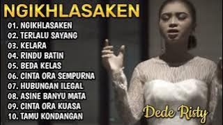 Ngikhlasaken ,Terlalu sayang   lagu sedih Dede risty  terbaru 2023 || full album terbaru 2023