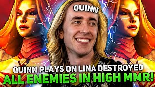 QUINN plays on LINA DESTROYED ALL ENEMIES in HIGH MMR!