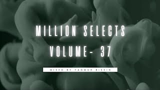 Million Selects Volume - 37  |  Mixed by YAGMUR BISKIN |  Afro House