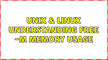 Unix & Linux: Understanding free -m Memory Usage (2 Solutions!!)
