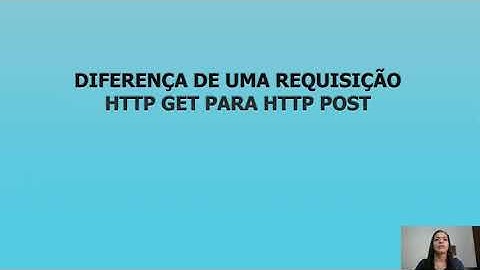 Diferença de uma requisição HTTP GET para HTTP Post