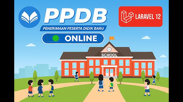 SISTEM PPDB BERBASIS ONLINE MENGGUNAKAN FRAMEWORK LARAVEL 12