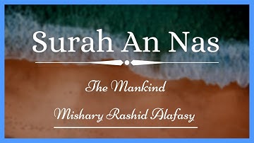 Surah Nas (The Mankind) | Mishary Rashid Alafasy | سورة الناس