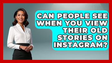 Can People See When You View Their Old Stories on Instagram? - Everyday-Networking