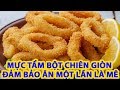 BẬT MÍ BÍ QUYẾT Cách làm MỰC TẨM BỘT CHIÊN GIÒN đảm bảo ăn một lần là mê | Ăn Vặt TV