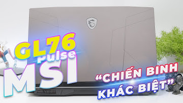[Mutex] Laptop MSI Gaming Pulse GL76: Máy ngầu, làm việc đỉnh, chơi game đã!