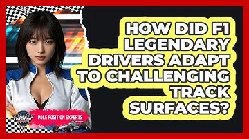 How Did F1 Legendary Drivers Adapt To Challenging Track Surfaces? - Pole Position Experts