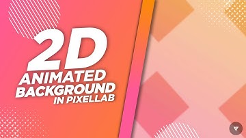 2D Animated Background In Kinemaster