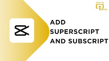 How to ADD SUPERSCRIPT and SUBSCRIPT in CAPCUT