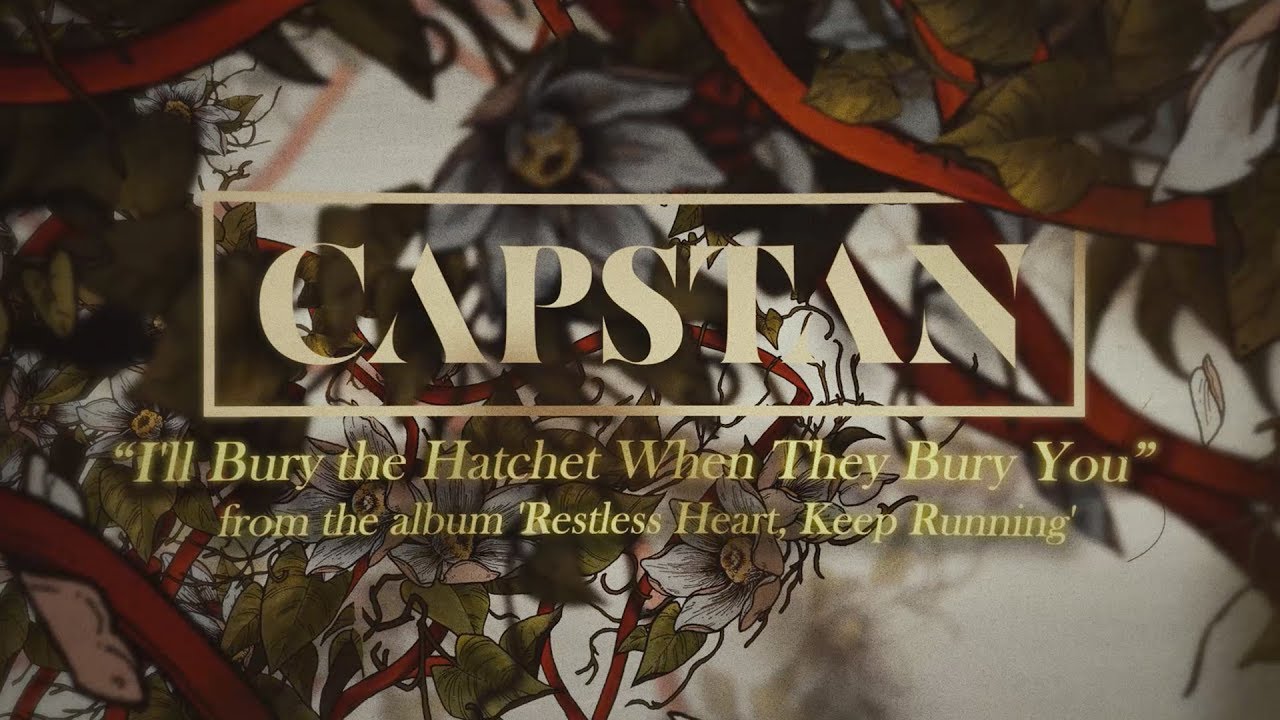 Capstan - I'll Bury the Hatchet When They Bury You - YouTube