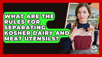 What Are The Rules For Separating Kosher Dairy And Meat Utensils? - The Kosher Way