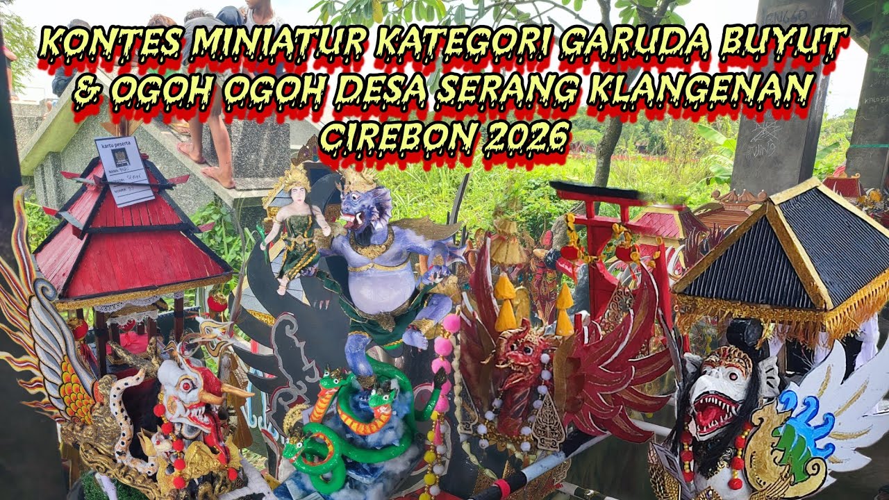 KONTES MINIATUR‼️KATEGORI GARUDA BUYUT- OGOH OGOH ‼️DESA SERANG  KLANGENAN CIREBON 2026