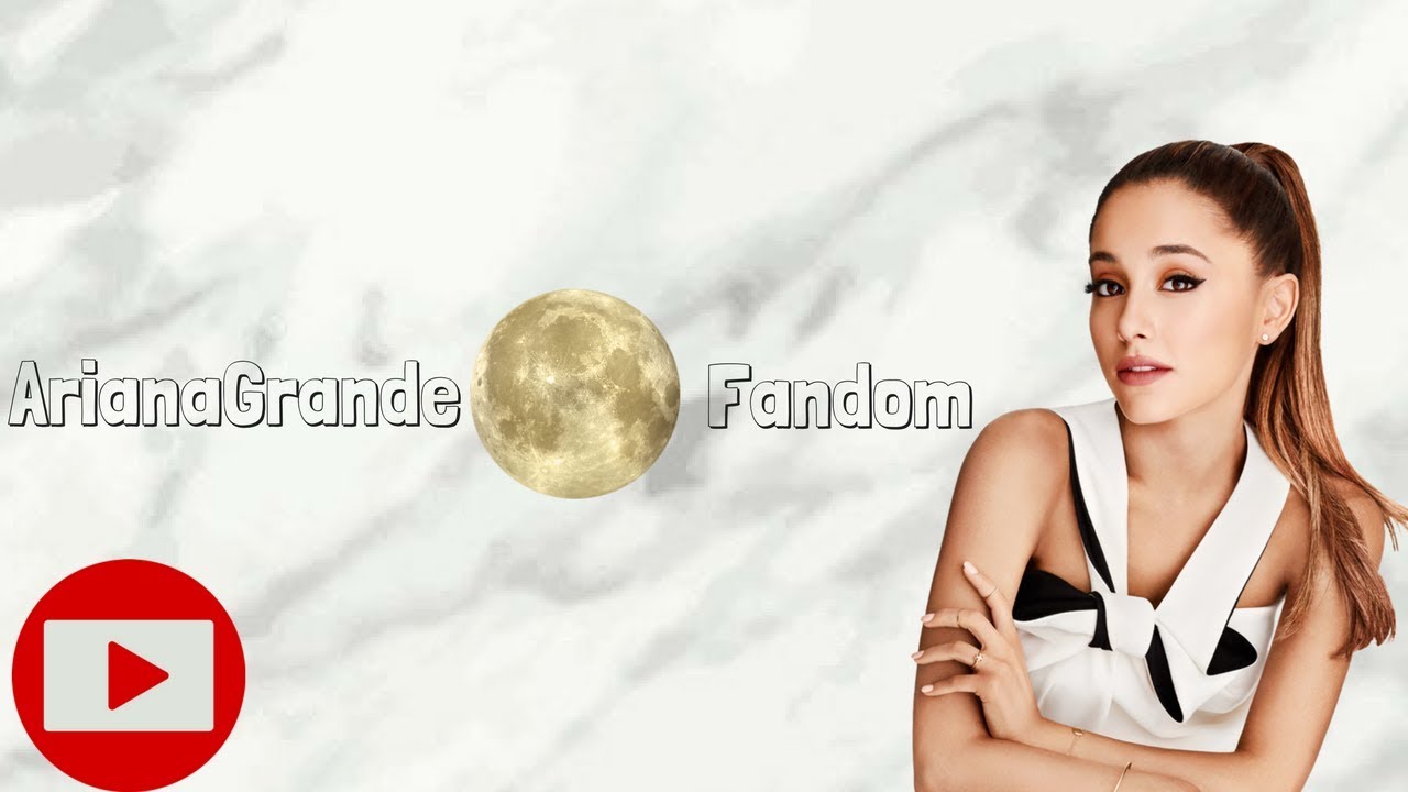 Channel Trailer || ArianaGrande Fandom