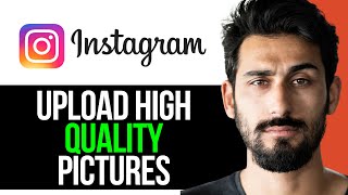How to Upload Pictures at HIGHEST QUALITY on Instagram EVERY TIME! (EASY GUIDE) [2024]