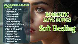 Romantic Love Songs – Soft Healing | Shared Breath & Endless Horizon screenshot 1