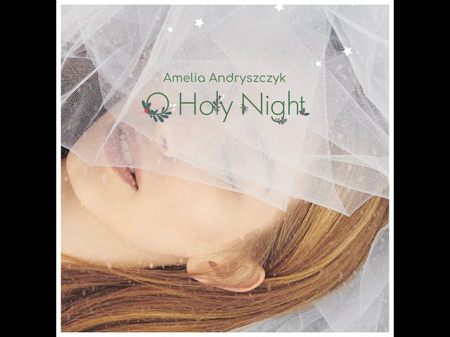 Amelia Andryszczyk - O Holy Night