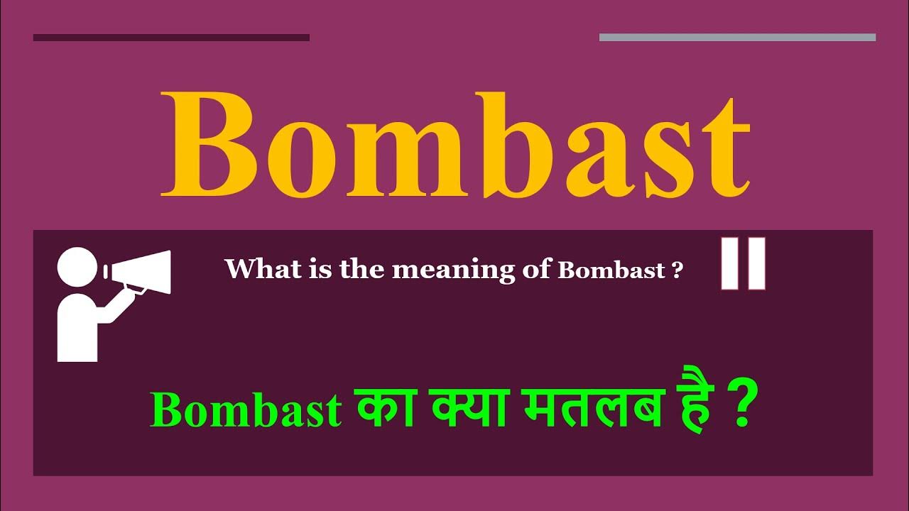 Bombast meaning in Hindi Bombast ka kya matlab hota hai daily use